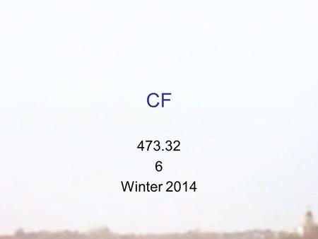 CF 473.32 6 Winter 2014. Discounted Cash Flow Valuation ch 6.