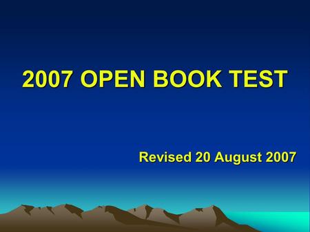 2007 OPEN BOOK TEST Revised 20 August 2007. Our Mission Review the open book test and go over any questions that caused problems.