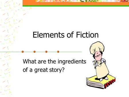 What are the ingredients of a great story?