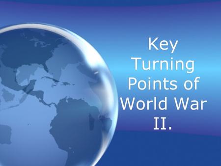 Key Turning Points of World War II.. To what extent was Operation Barbarossa, and the Battle of Stalingrad, key turning points of the European War.