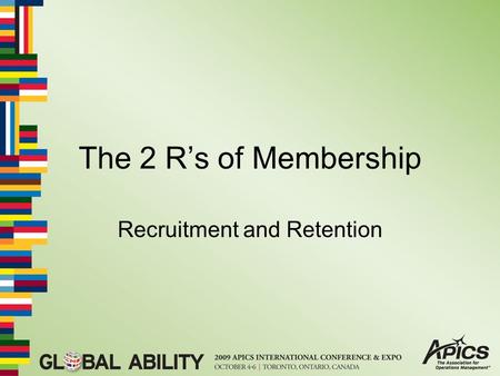 The 2 R’s of Membership Recruitment and Retention.