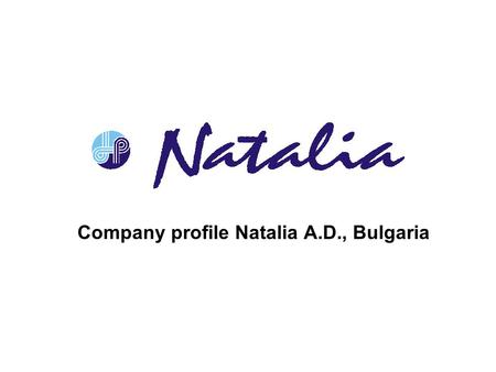 Company profile Natalia A.D., Bulgaria