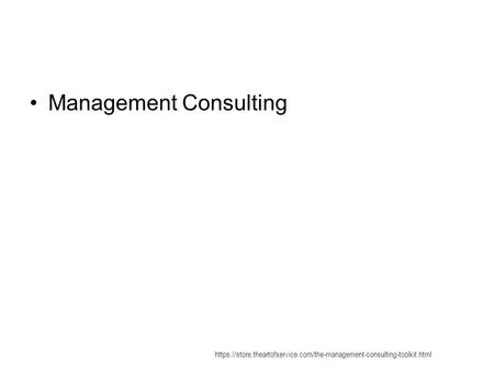 Management Consulting https://store.theartofservice.com/the-management-consulting-toolkit.html.