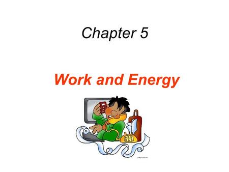 Chapter 5 Work and Energy. Force, displacement  WORK.