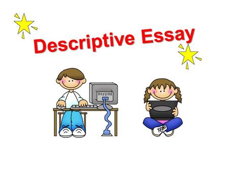 Descriptive Essay.