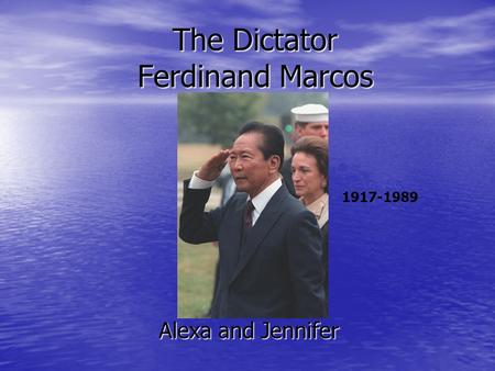 The Dictator Ferdinand Marcos Alexa and Jennifer 1917-1989.