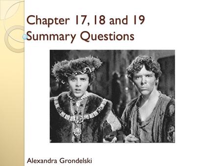 Chapter 17, 18 and 19 Summary Questions Alexandra Grondelski.