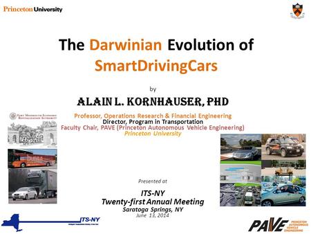 By Alain L. Kornhauser, PhD Professor, Operations Research & Financial Engineering Director, Program in Transportation Faculty Chair, PAVE (Princeton Autonomous.