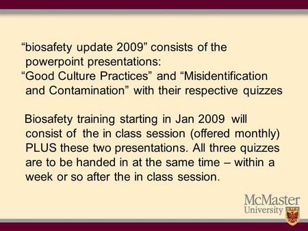 1 “biosafety update 2009” consists of the powerpoint presentations: “Good Culture Practices” and “Misidentification and Contamination” with their respective.