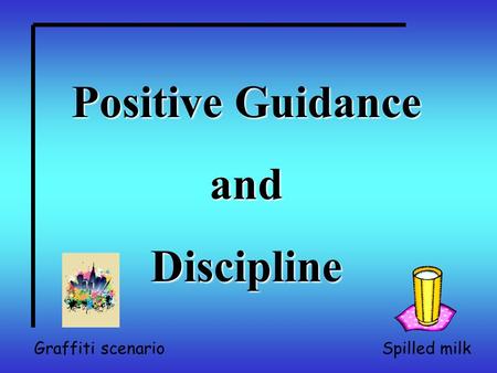 Positive Guidance and Discipline