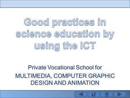 Private Vocational School for MULTIMEDIA, COMPUTER GRAPHIC DESIGN AND ANIMATION.