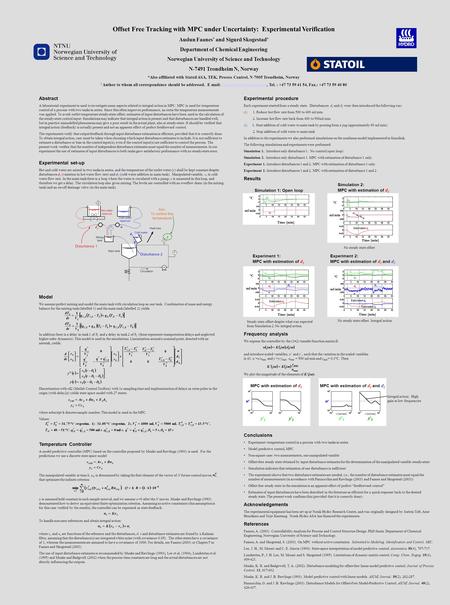 Offset Free Tracking with MPC under Uncertainty: Experimental Verification Audun Faanes * and Sigurd Skogestad † Department of Chemical Engineering Norwegian.