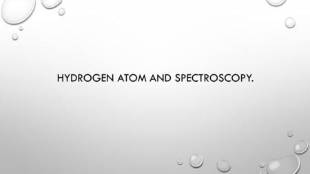 HYDROGEN ATOM AND SPECTROSCOPY.. Energy Levels for the Hydrogen atom.