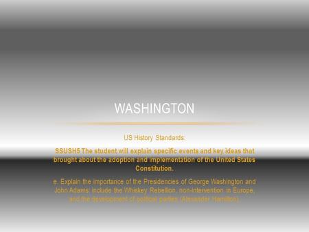 US History Standards: SSUSH5 The student will explain specific events and key ideas that brought about the adoption and implementation of the United States.