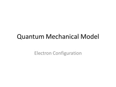 Quantum Mechanical Model