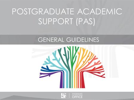 POSTGRADUATE ACADEMIC SUPPORT (PAS) GENERAL GUIDELINES.