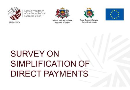 SURVEY ON SIMPLIFICATION OF DIRECT PAYMENTS. Questionnaire with 22 proposals Indicate whether a proposal is relevant to your Paying Agency (PA) and, whether.