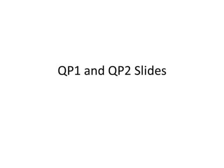 QP1 and QP2 Slides. Animation of Bernoulli Principle  Can change the shape of the pipe and see.