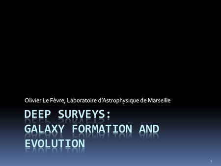 Olivier Le Fèvre, Laboratoire d’Astrophysique de Marseille 1.