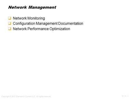 OV 14 - 1 Copyright © 2011 Element K Content LLC. All rights reserved. Network Management  Network Monitoring  Configuration Management Documentation.