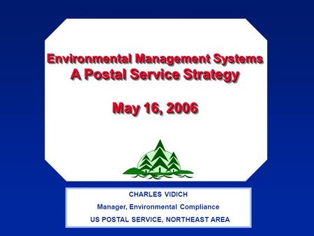 Environmental Management Systems A Postal Service Strategy May 16, 2006 Environmental Management Systems A Postal Service Strategy May 16, 2006 CHARLES.