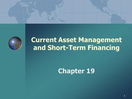 Current Asset Management and Short-Term Financing