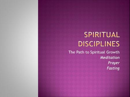 The Path to Spiritual Growth Meditation Prayer Fasting.