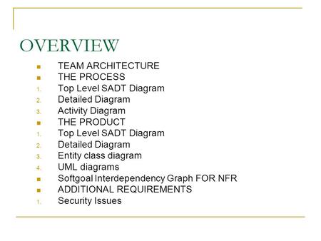 OVERVIEW TEAM ARCHITECTURE THE PROCESS Top Level SADT Diagram