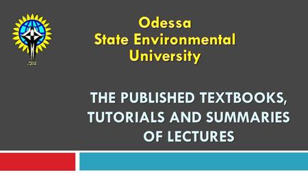 THE PUBLISHED TEXTBOOKS, TUTORIALS AND SUMMARIES OF LECTURES.