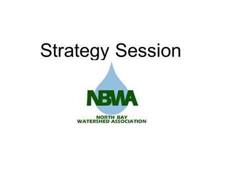 Strategy Session. Outline Part I-The Past –Mission / Goals / Process for Projects –Past Project Evaluation –IRWMP / Policies Recent Projects-Evaluation.