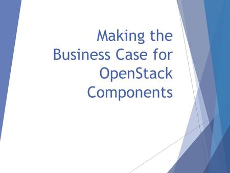 Making the Business Case for OpenStack Components