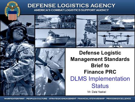 DEFENSE LOGISTICS AGENCY AMERICA’S COMBAT LOGISTICS SUPPORT AGENCY DEFENSE LOGISTICS AGENCY AMERICA’S COMBAT LOGISTICS SUPPORT AGENCY WARFIGHTER FIRST.