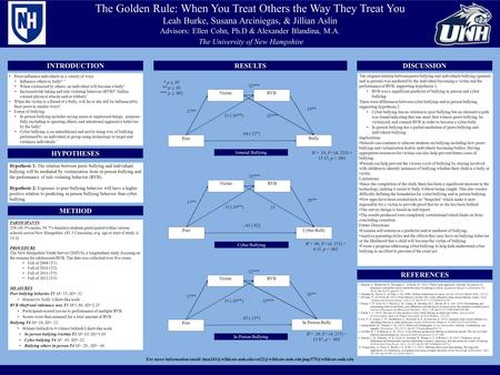 The Golden Rule: When You Treat Others the Way They Treat You Leah Burke, Susana Arciniegas, & Jillian Aslin Advisors: Ellen Cohn, Ph.D & Alexander Blandina,