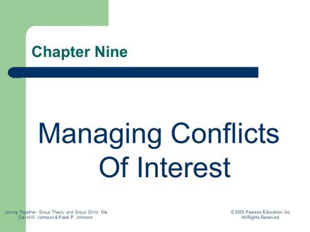 Joining Together: Group Theory and Group Skills, 10e David W. Johnson & Frank P. Johnson © 2009 Pearson Education, Inc. All Rights Reserved. Chapter Nine.