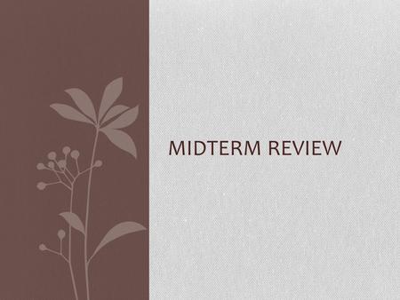 MIDTERM REVIEW. Intelligent Agents Percept: the agent’s perceptual inputs at any given instant Percept Sequence: the complete history of everything the.