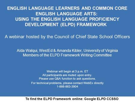 ENGLISH LANGUAGE LEARNERS AND COMMON CORE ENGLISH LANGUAGE ARTS: USING THE ENGLISH LANGUAGE PROFICIENCY DEVELOPMENT (ELPD) FRAMEWORK A webinar hosted by.