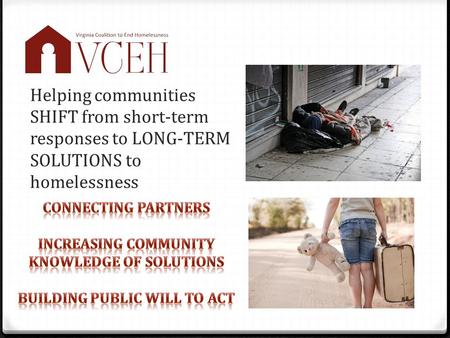 Helping communities SHIFT from short-term responses to LONG-TERM SOLUTIONS to homelessness.