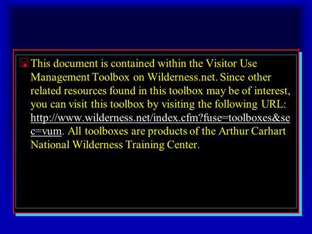 < This document is contained within the Visitor Use Management Toolbox on Wilderness.net. Since other related resources found in this toolbox may be of.