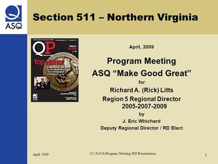 April 2009 511 NoVA Program Meeting RD Presentation 1 Section 511 – Northern Virginia April, 2009 Program Meeting ASQ “Make Good Great” for Richard A.