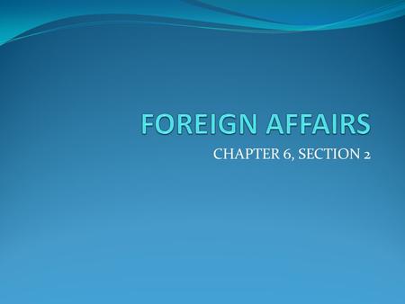 CHAPTER 6, SECTION 2 TIMELINE 1789: FRENCH REVOLUTION BEGINS 1790-94: THE MIAMI WAR 1793: GENET AFFAIR 1794: THE JAY TREATY 1795: PICKNEY’S TREATY 1796: