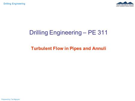 Drilling Engineering – PE 311 Turbulent Flow in Pipes and Annuli