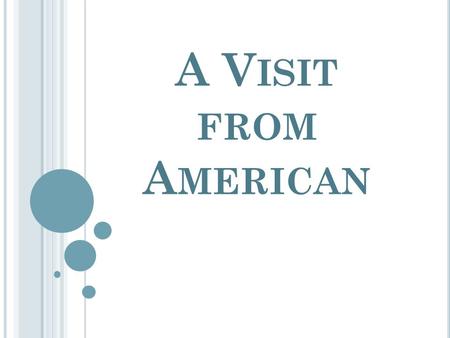 A V ISIT FROM A MERICAN. H IS NAME IS C LIFTON ! In English class we had a visit from one American. He is 28 years old. He likes to travel very much.