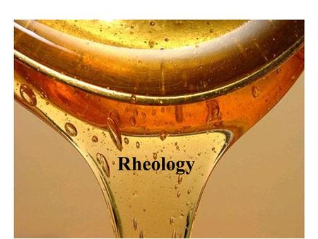 Rheology.