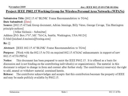 Doc.: IEEE 802.15-09-0768-00-004e Submission 802.15.4f TG November 2009 Slide 1 Project: IEEE P802.15 Working Group for Wireless Personal Area Networks.