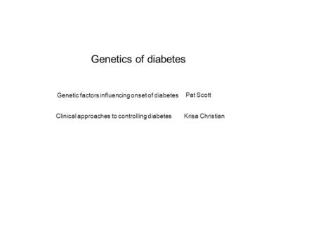 Genetics of diabetes Genetic factors influencing onset of diabetes