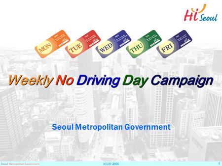 ICLEI 2006 1 Weekly No Driving Day Campaign Seoul Metropolitan Government.