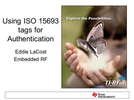 Using ISO 15693 tags for Authentication Eddie LaCost Embedded RF.