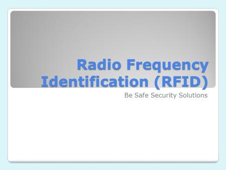 Radio Frequency Identification (RFID) Be Safe Security Solutions.