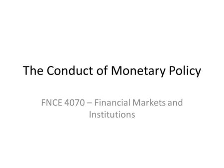 The Conduct of Monetary Policy