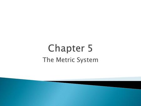 The Metric System. a little more than a quart volumeLliter about 2.2 pounds masskgkilogram a little more than a yard lengthmmeter Comparison to Customary.